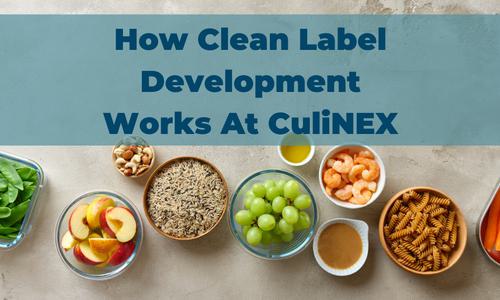 How Clean Label Development Works At CuliNEX