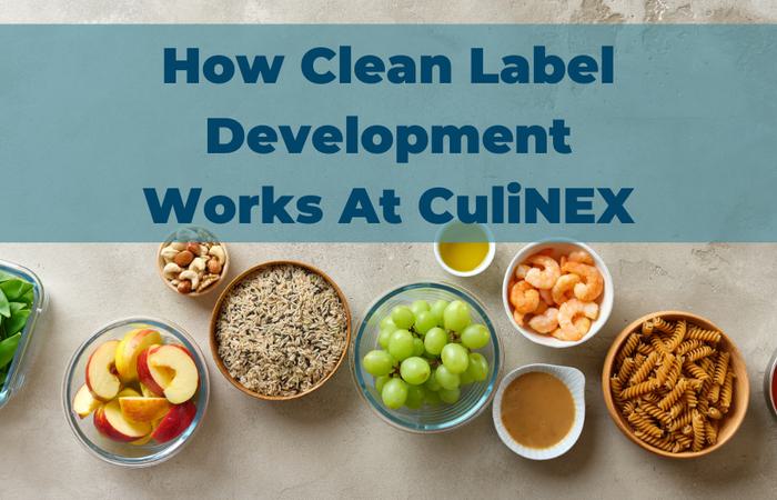 How Clean Label Development Works At CuliNEX